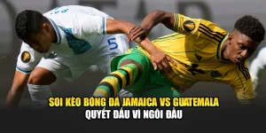 Soi Kèo Bóng Đá Jamaica Vs Guatemala - Quyết Đấu Vì Ngôi Đầu